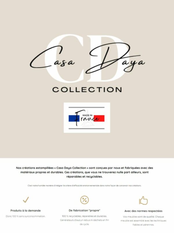 Casa Daya Collection propose des meubles durables, haut de gamme, réparables et recyclables. Des meubles sur-mesure ou personnalisables.